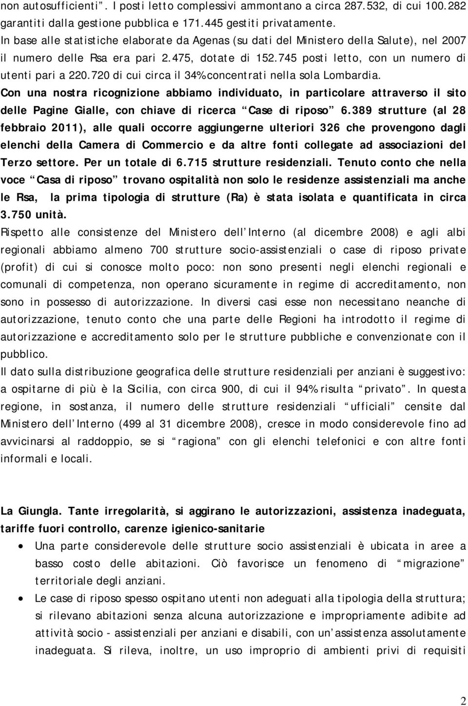 720 di cui circa il 34% concentrati nella sola Lombardia.