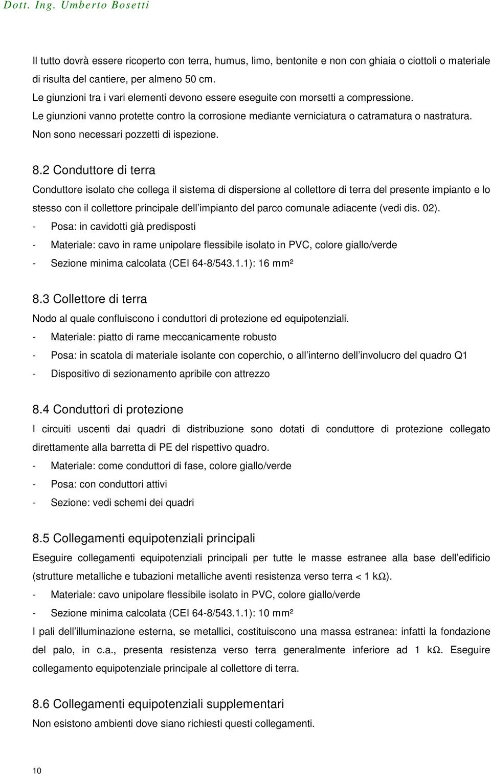 Non sono necessari pozzetti di ispezione. 8.