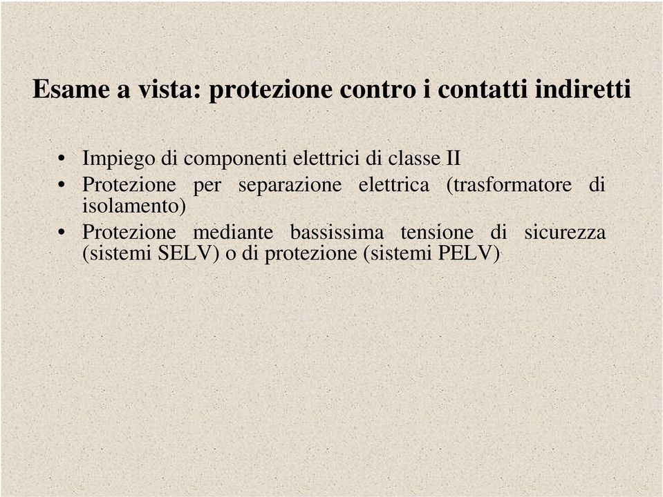 elettrica (trasformatore di isolamento) Protezione mediante