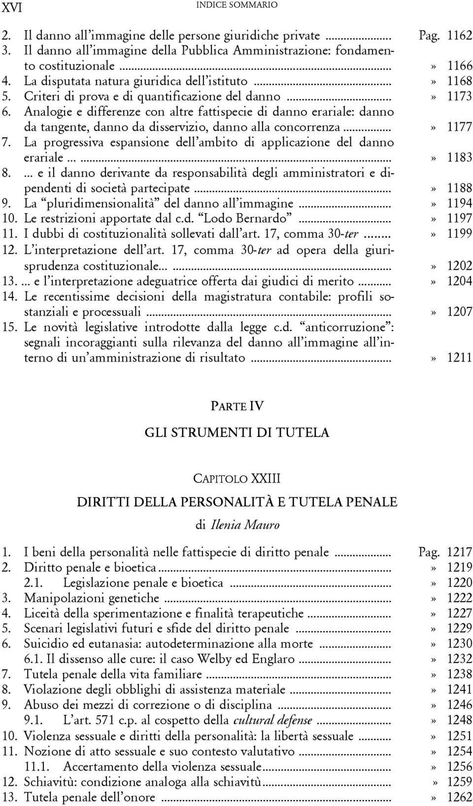 Analogie e differenze con altre fattispecie di danno erariale: danno da tangente, danno da disservizio, danno alla concorrenza...» 1177 7.