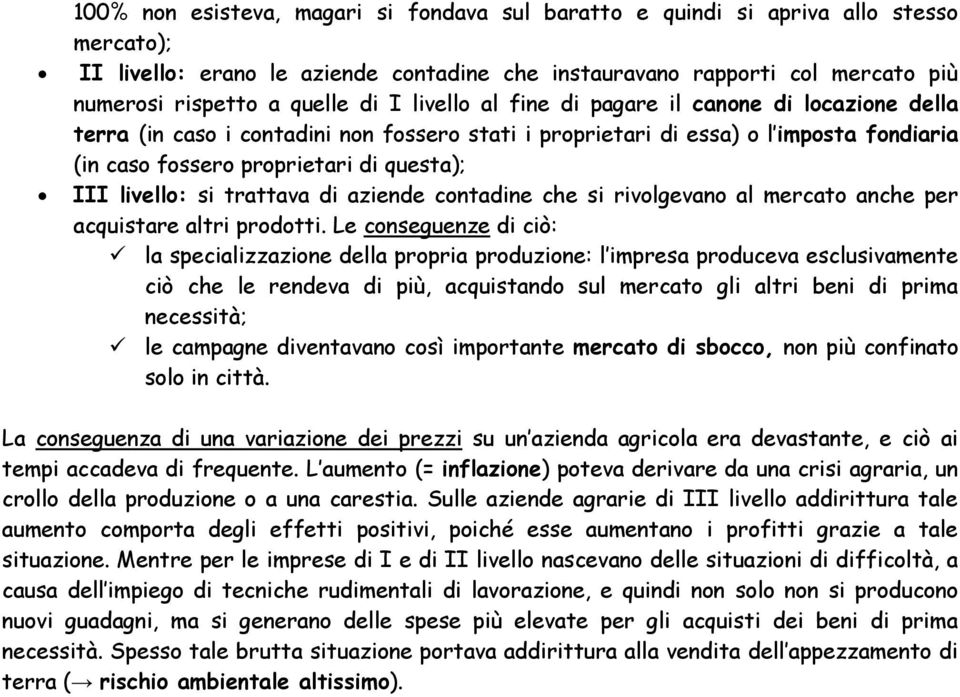 livello: si trattava di aziende contadine che si rivolgevano al mercato anche per acquistare altri prodotti.