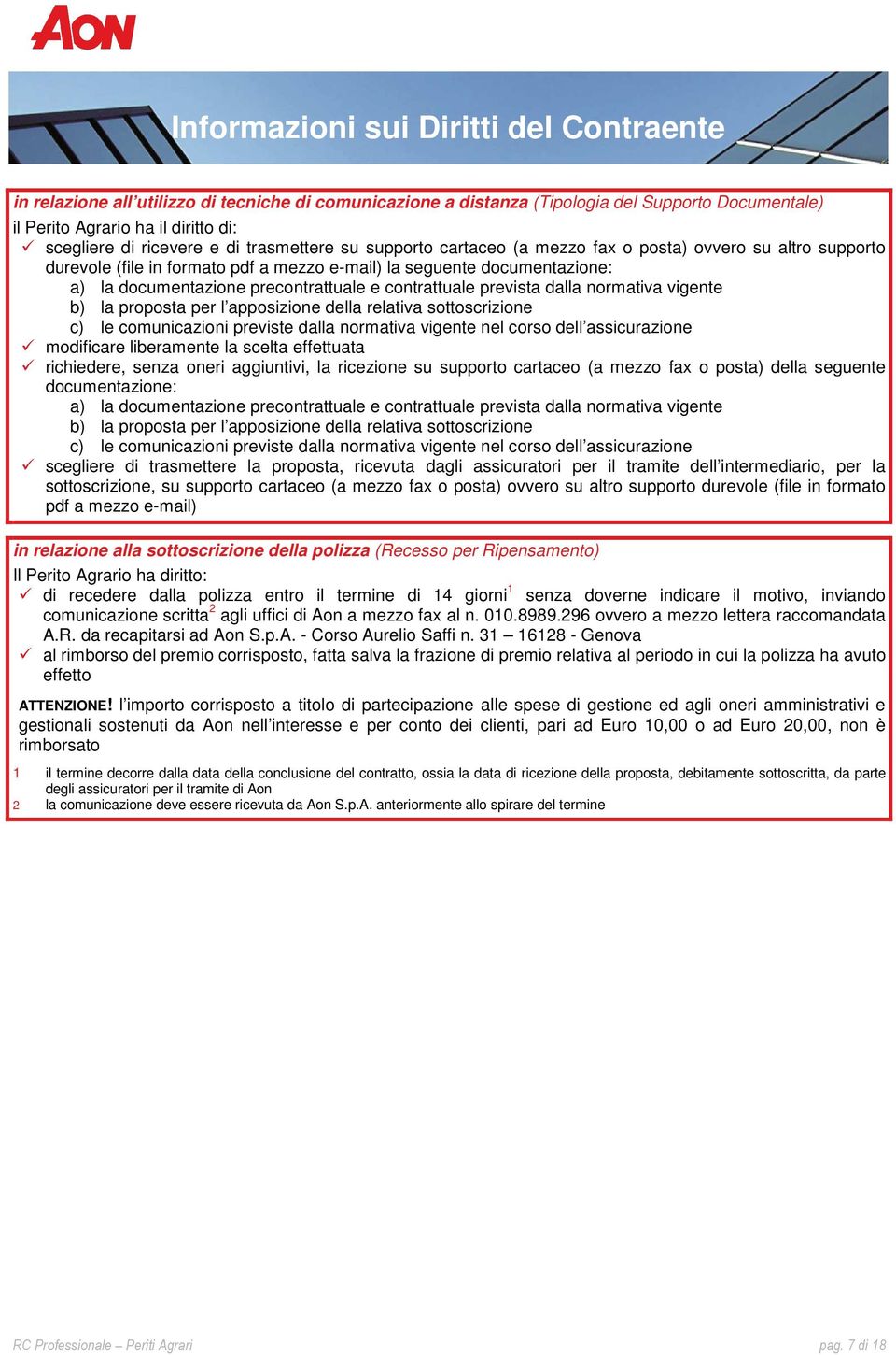 precontrattuale e contrattuale prevista dalla normativa vigente b) la proposta per l apposizione della relativa sottoscrizione c) le comunicazioni previste dalla normativa vigente nel corso dell