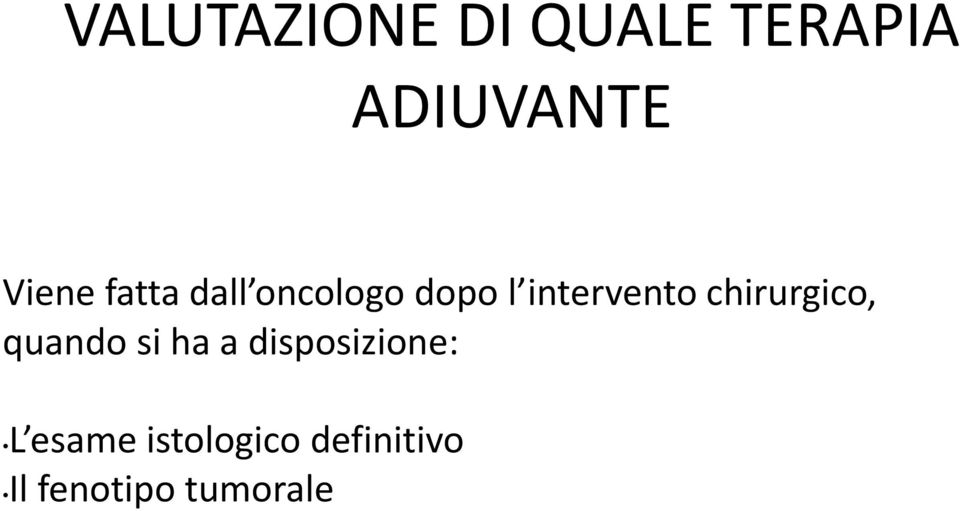 chirurgico, quando si ha a disposizione: L