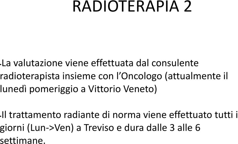 pomeriggio a Vittorio Veneto) Il trattamento radiante di norma