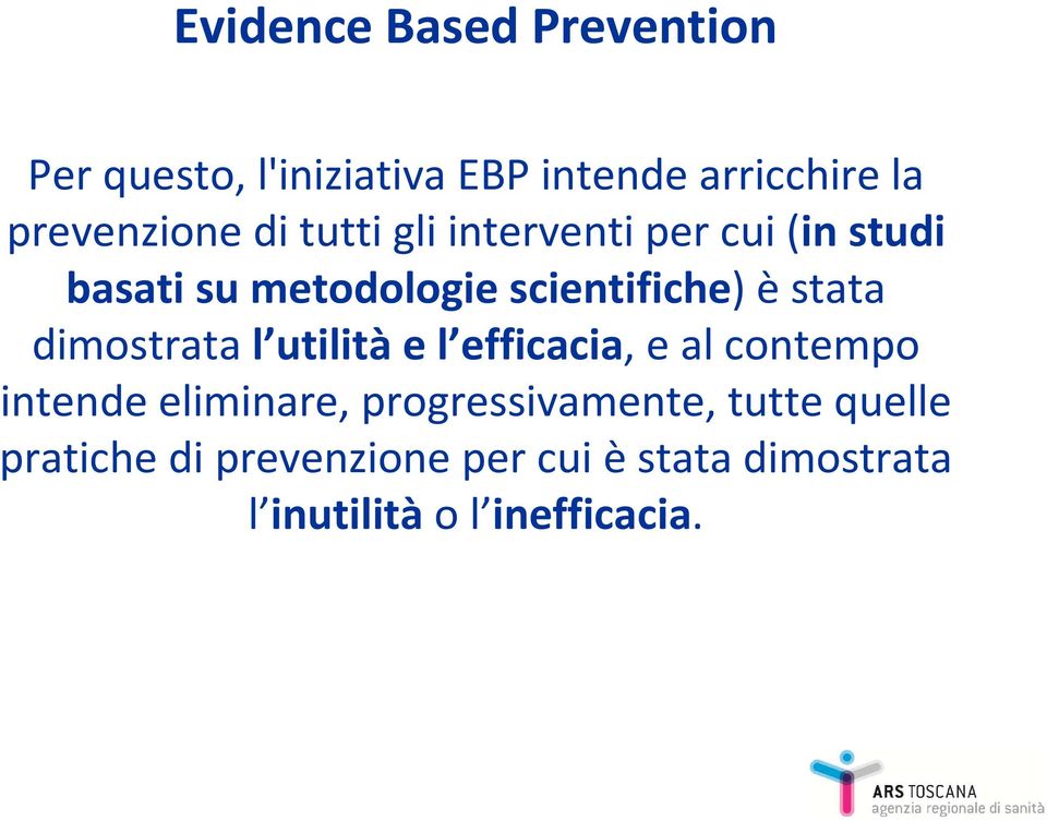 dimostrata l utilitàe l efficacia, e al contempo intende eliminare, progressivamente,