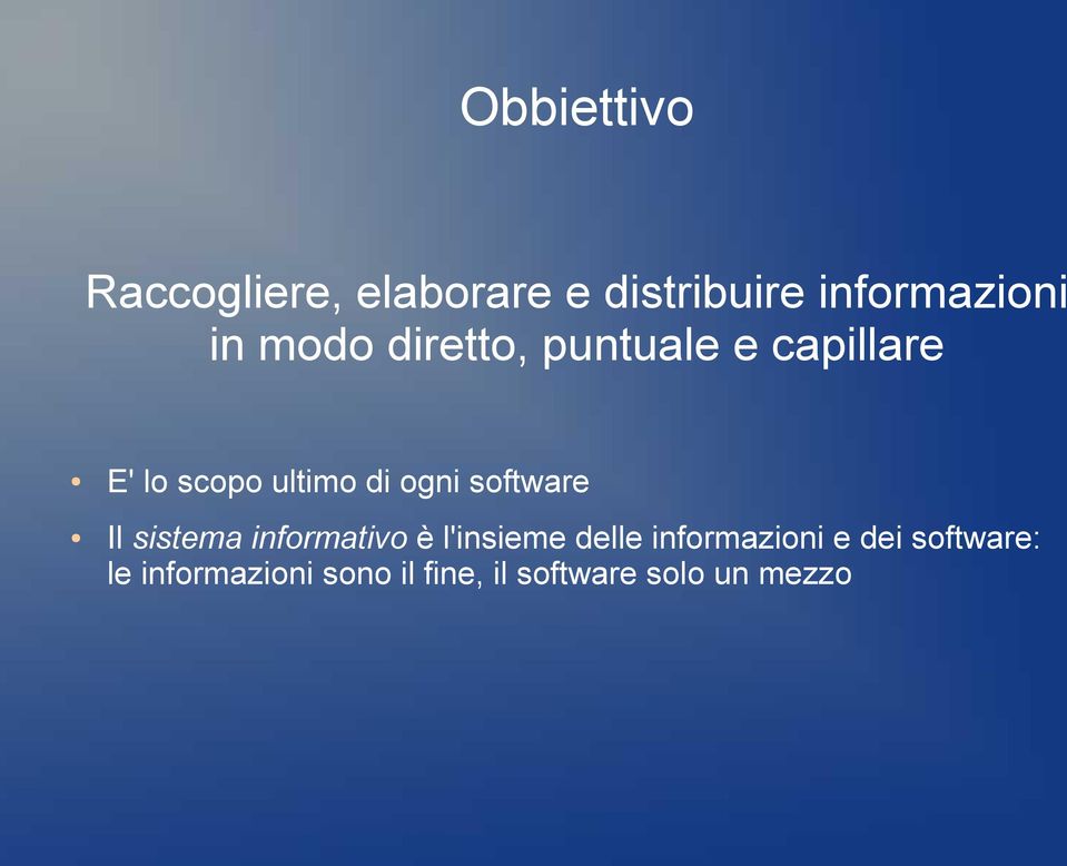 software Il sistema informativo è l'insieme delle informazioni e
