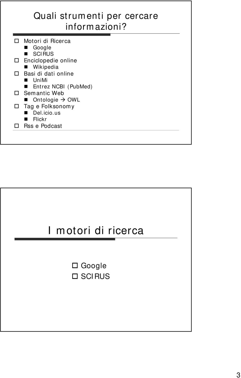 Basi di dati online UniMi Entrez NCBI (PubMed) Semantic Web