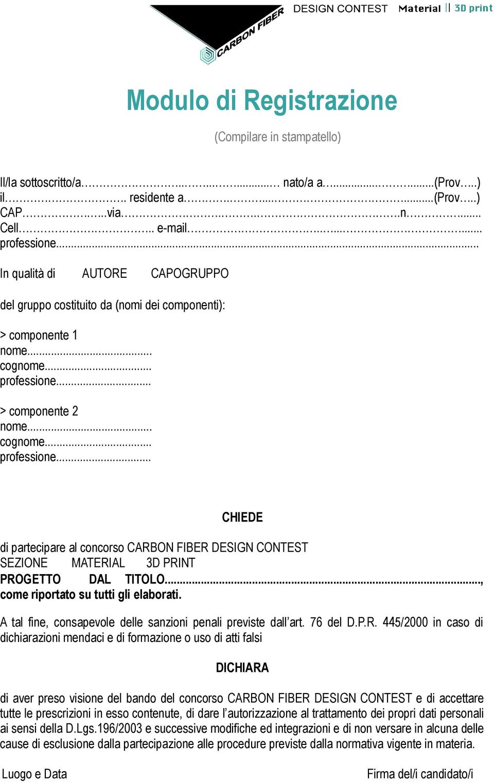 .. > componente 2 nome... cognome... professione... CHIEDE di partecipare al concorso CARBON FIBER DESIGN CONTEST SEZIONE MATERIAL 3D PRINT PROGETTO DAL TITOLO..., come riportato su tutti gli elaborati.