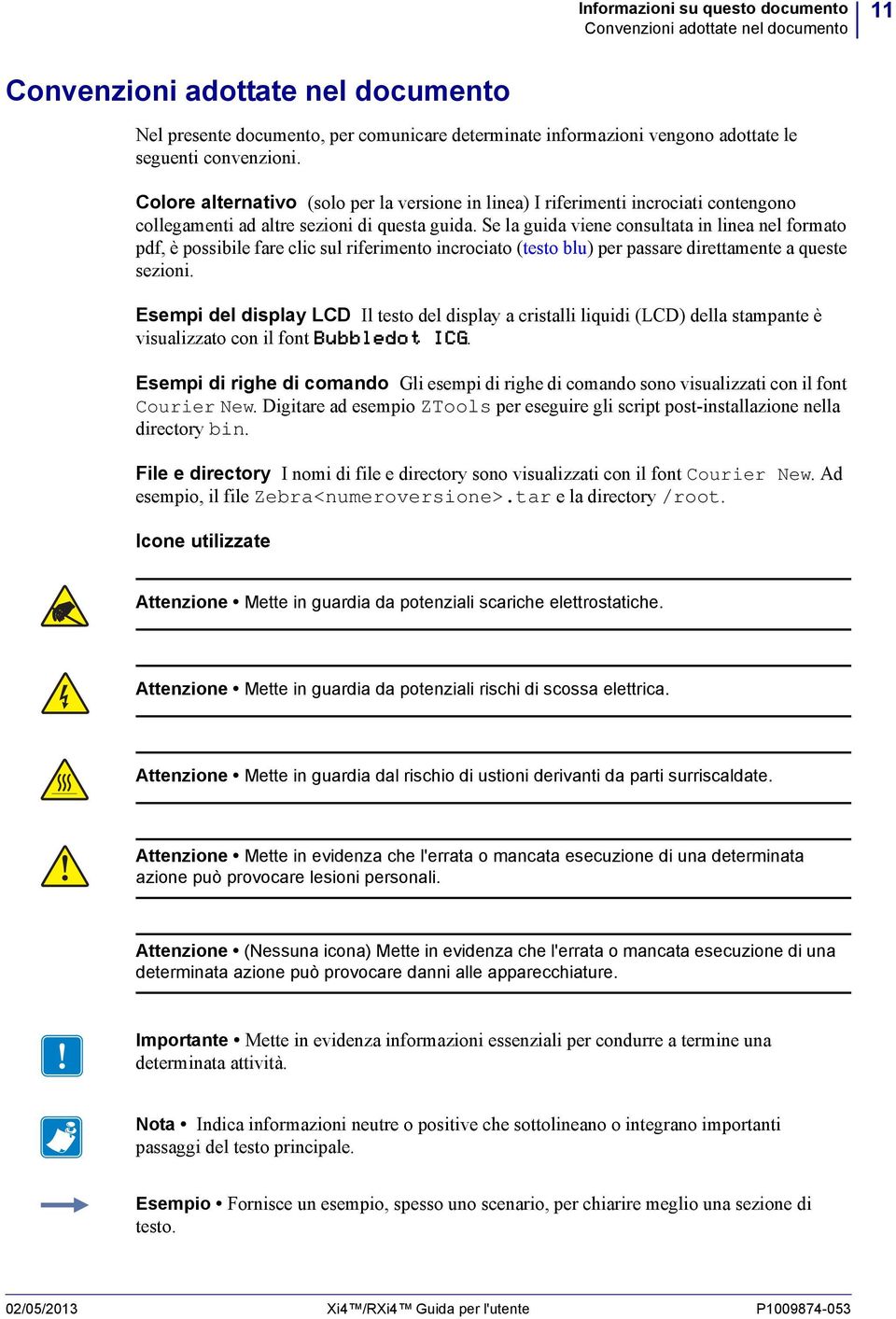 Se la guida viene consultata in linea nel formato pdf, è possibile fare clic sul riferimento incrociato (testo blu) per passare direttamente a queste sezioni.