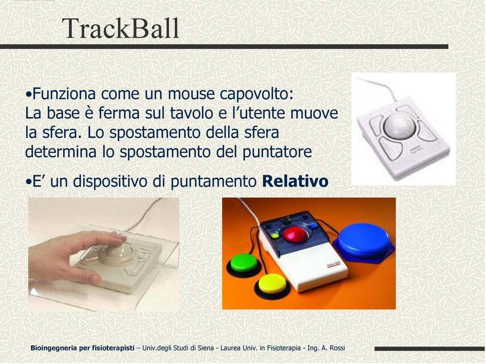 Lo spostamento della sfera determina lo