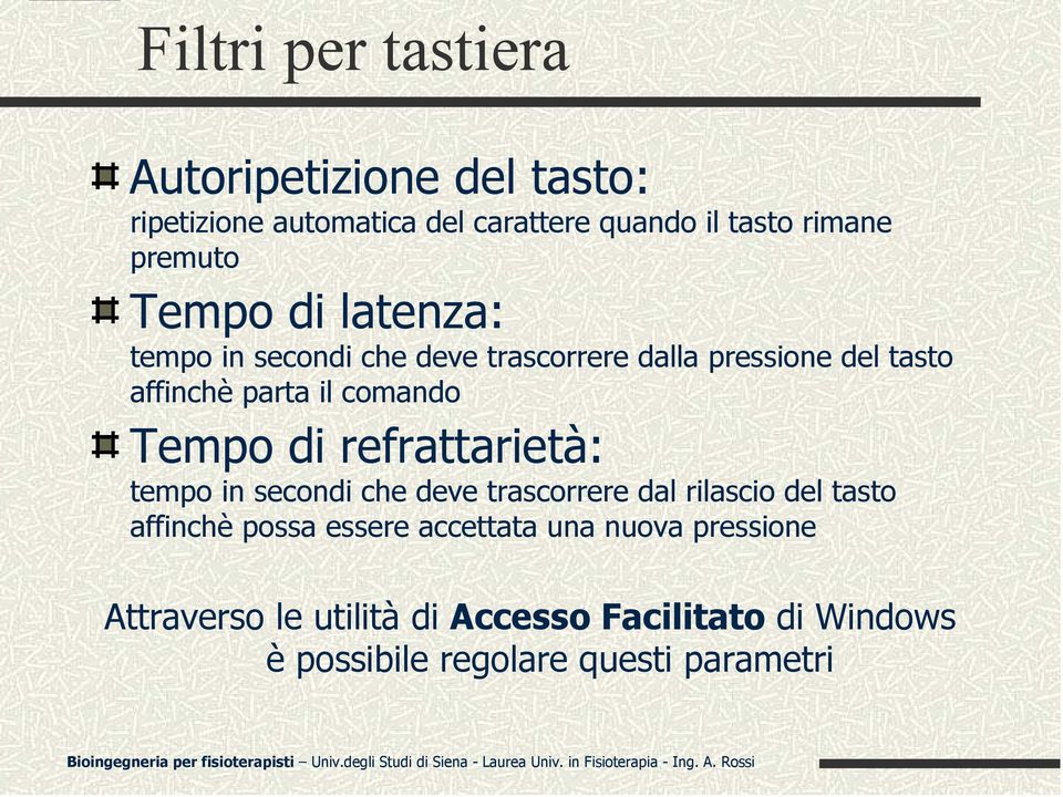 comando Tempo di refrattarietà: tempo in secondi che deve trascorrere dal rilascio del tasto affinchè possa