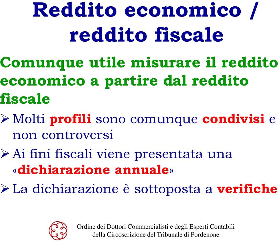 comunque condivisi e non controversi Ai fini fiscali viene