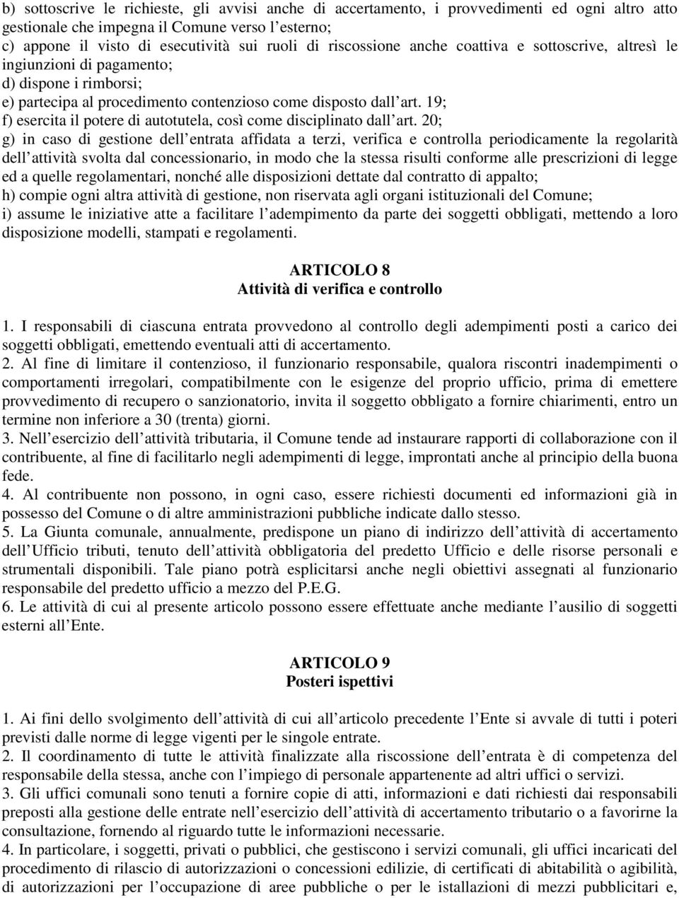 19; f) esercita il potere di autotutela, così come disciplinato dall art.