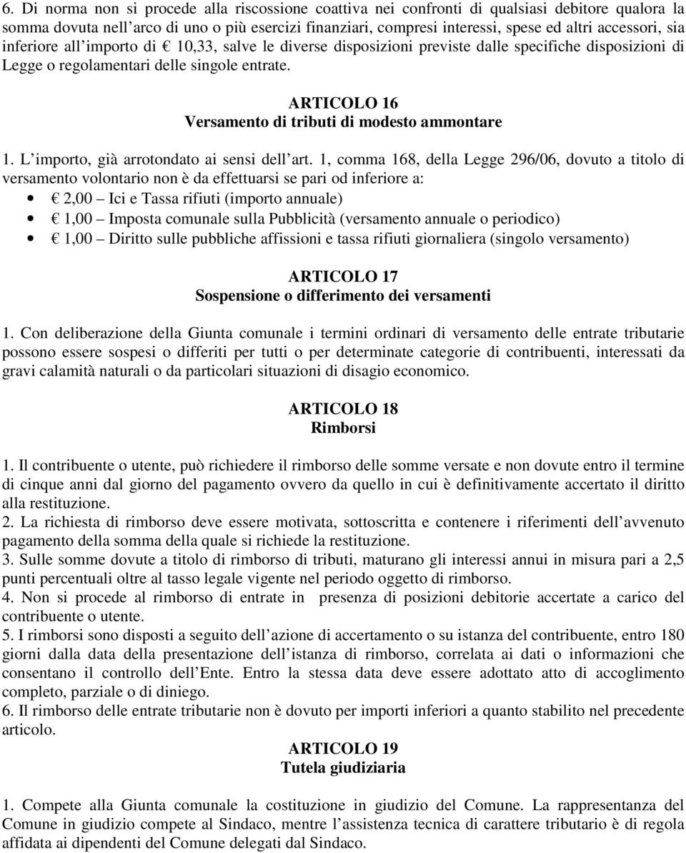 ARTICOLO 16 Versamento di tributi di modesto ammontare 1. L importo, già arrotondato ai sensi dell art.