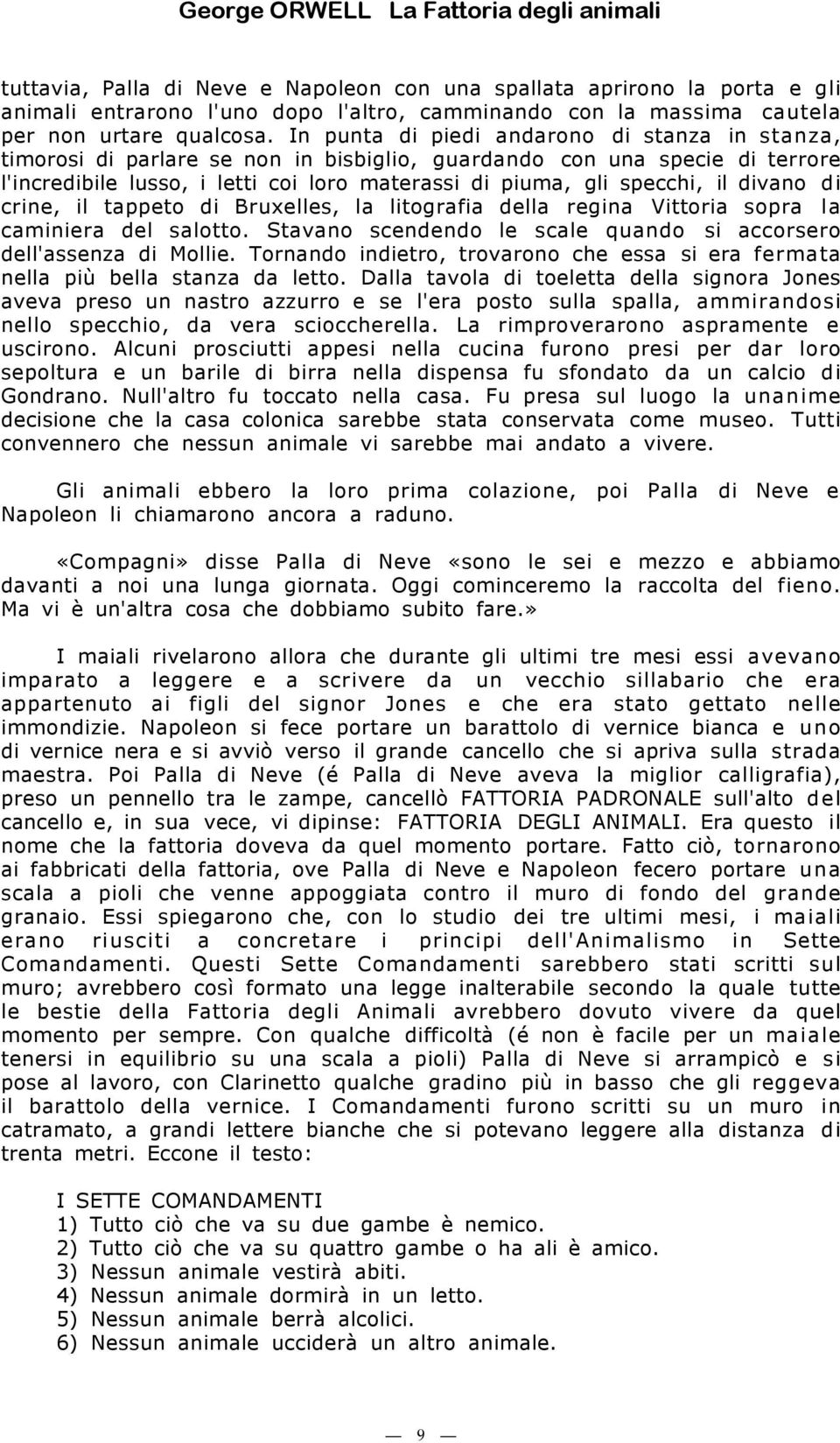 divano di crine, il tappeto di Bruxelles, la litografia della regina Vittoria sopra la caminiera del salotto. Stavano scendendo le scale quando si accorsero dell'assenza di Mollie.