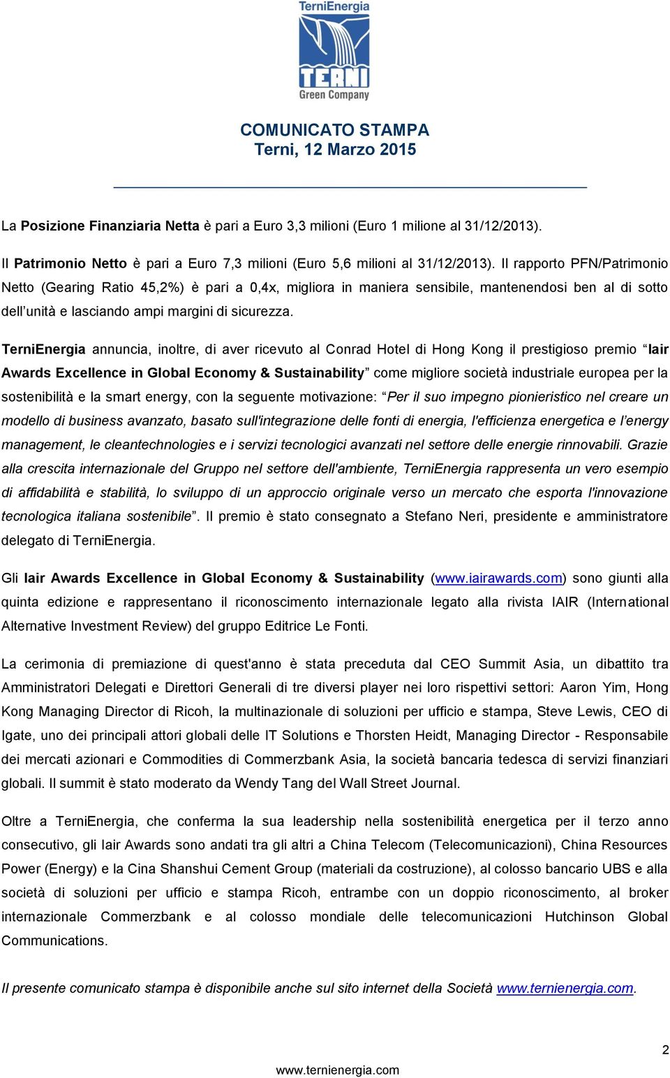 TerniEnergia annuncia, inoltre, di aver ricevuto al Conrad Hotel di Hong Kong il prestigioso premio Iair Awards Excellence in Global Economy & Sustainability come migliore società industriale europea