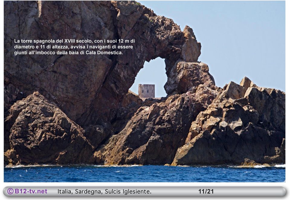 di essere giunti all imbocco della baia di Cala