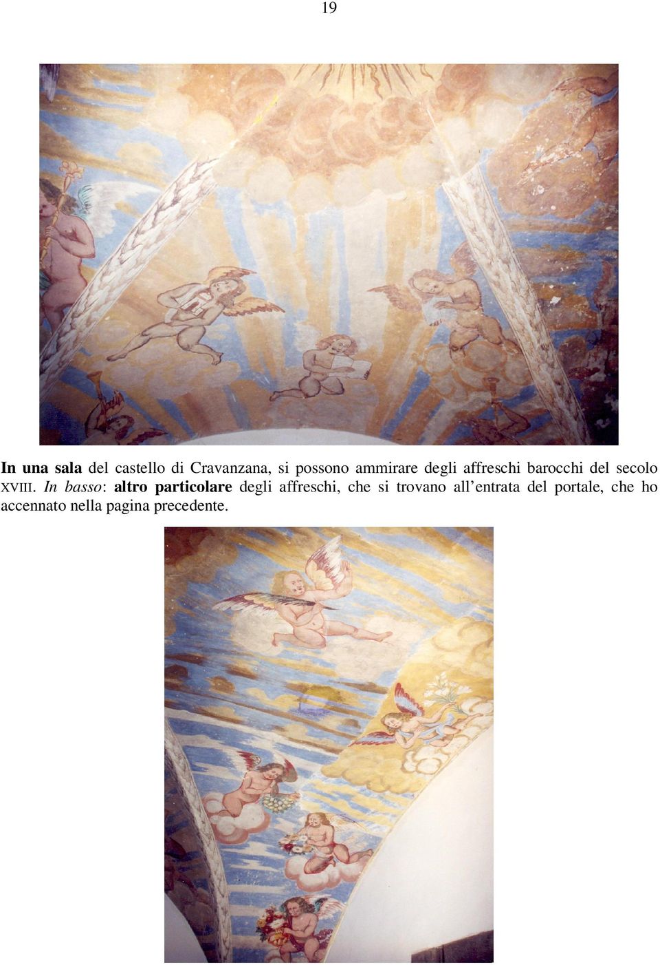 In basso: altro particolare degli affreschi, che si