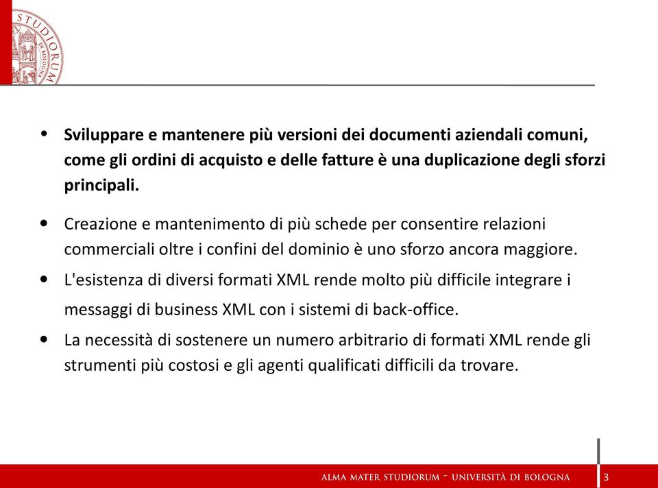 Creazione e mantenimento di più schede per consentire relazioni commerciali oltre i confini del dominio è uno sforzo ancora maggiore.