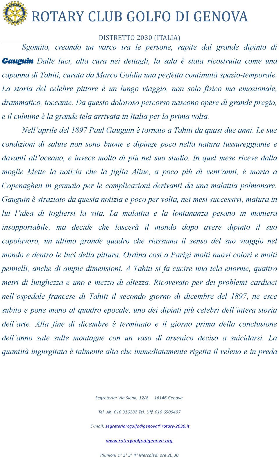 La storia del celebre pittore è un lungo viaggio, non solo fisico ma emozionale, drammatico, toccante.