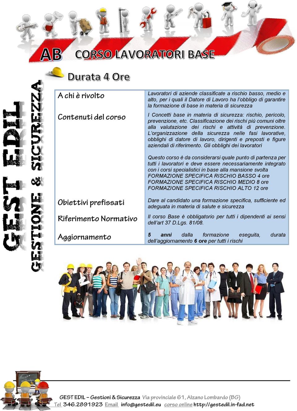 L organizzazione della sicurezza nelle fasi lavorative, obblighi di datore di lavoro, dirigenti e preposti e figure aziendali di riferimento.