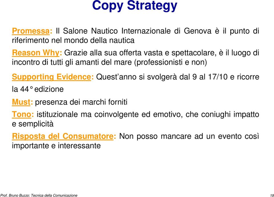 Evidence: Quest anno si svolgerà dal 9 al 17/10 e ricorre la 44 edizione Must: presenza dei marchi forniti Tono: istituzionale ma