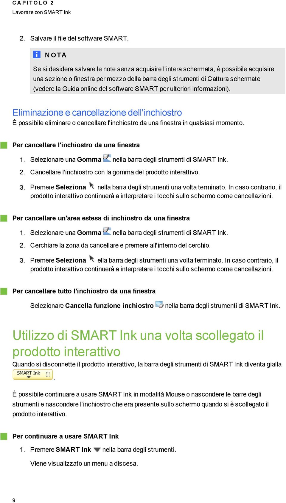 online del software SMART per ulteriori informazioni). Eliminazione e cancellazione dell'inchiostro È possibile eliminare o cancellare l'inchiostro da una finestra in qualsiasi momento.