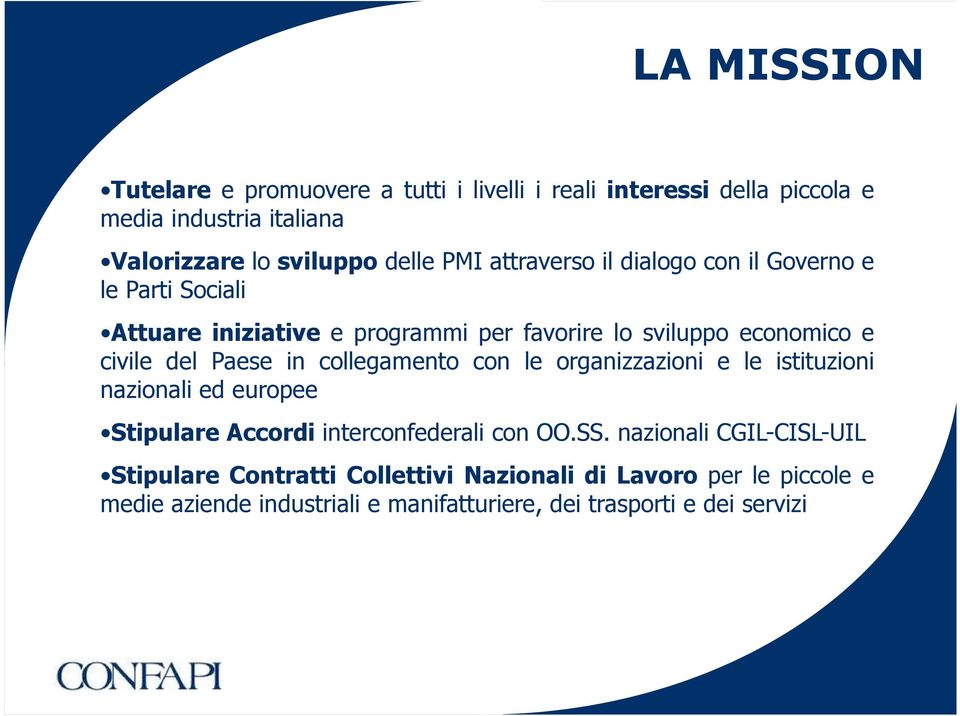 Paese in collegamento con le organizzazioni e le istituzioni nazionali ed europee Stipulare Accordi interconfederali con OO.SS.