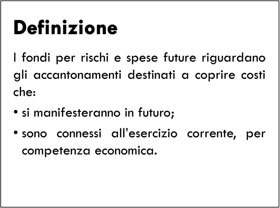 che: si manifesteranno in futuro; sono