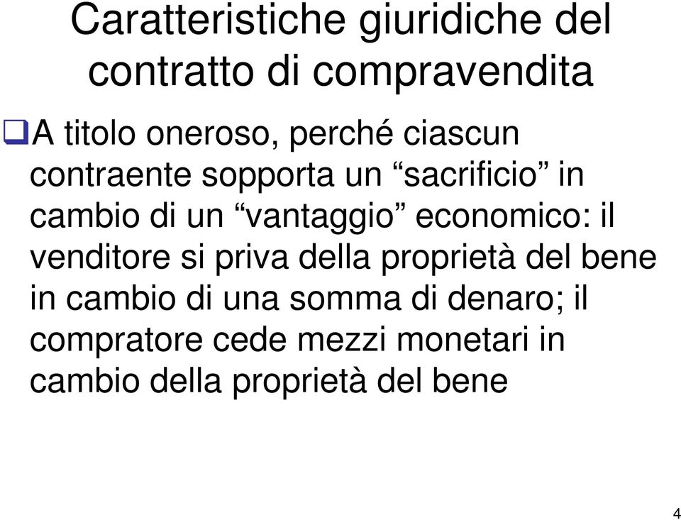 economico: il venditore si priva della proprietà del bene in cambio di una