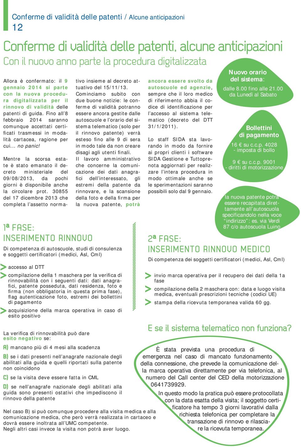 a Mentre la scorsa estate è stato emanato il decreto ministeriale del 09/08/2013, da pochi giorni è disponibile anche la circolare prot.