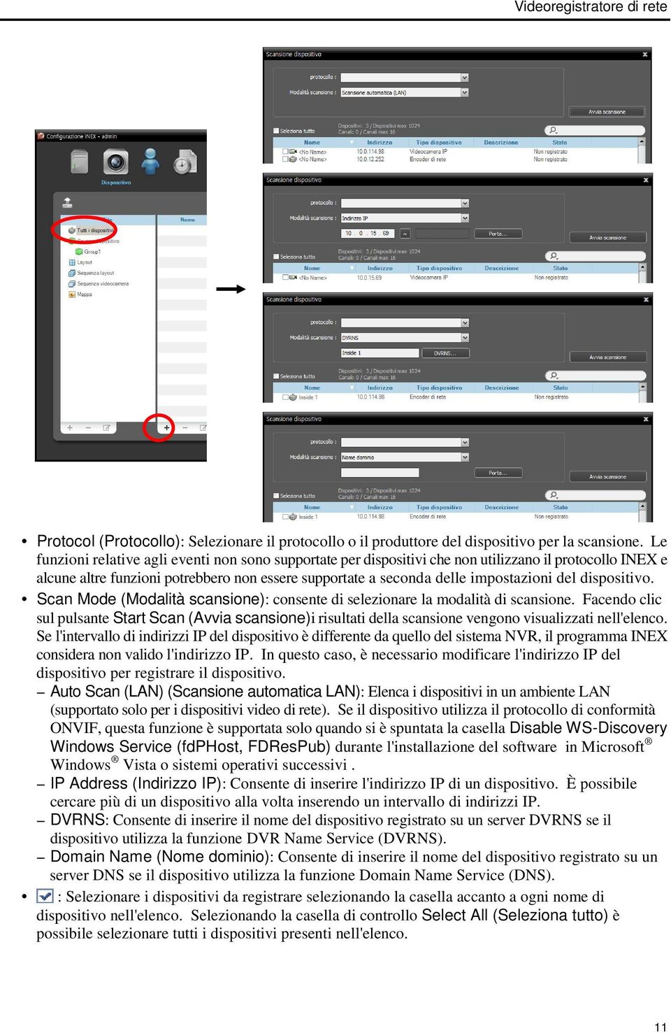 dispositivo. Scan Mode (Modalità scansione): consente di selezionare la modalità di scansione.