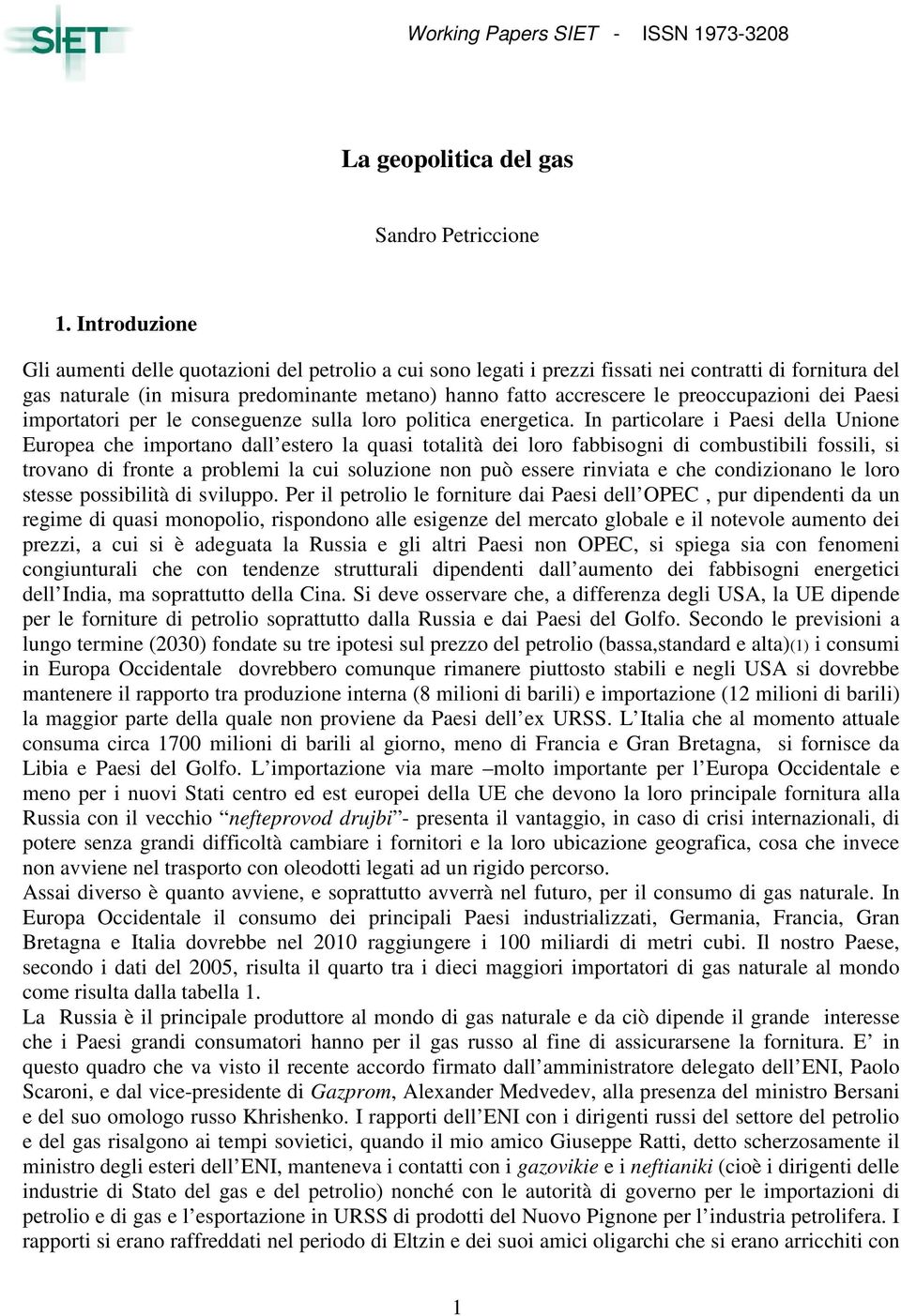 preoccupazioni dei Paesi importatori per le conseguenze sulla loro politica energetica.