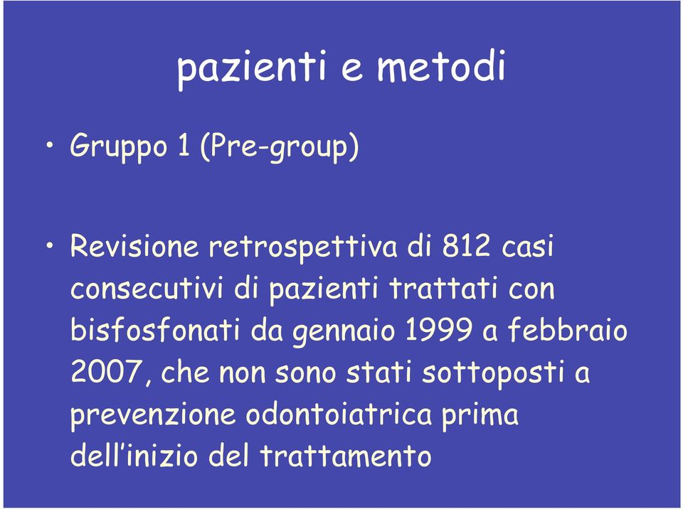 da gennaio 1999 a febbraio 2007, che non sono stati sottoposti