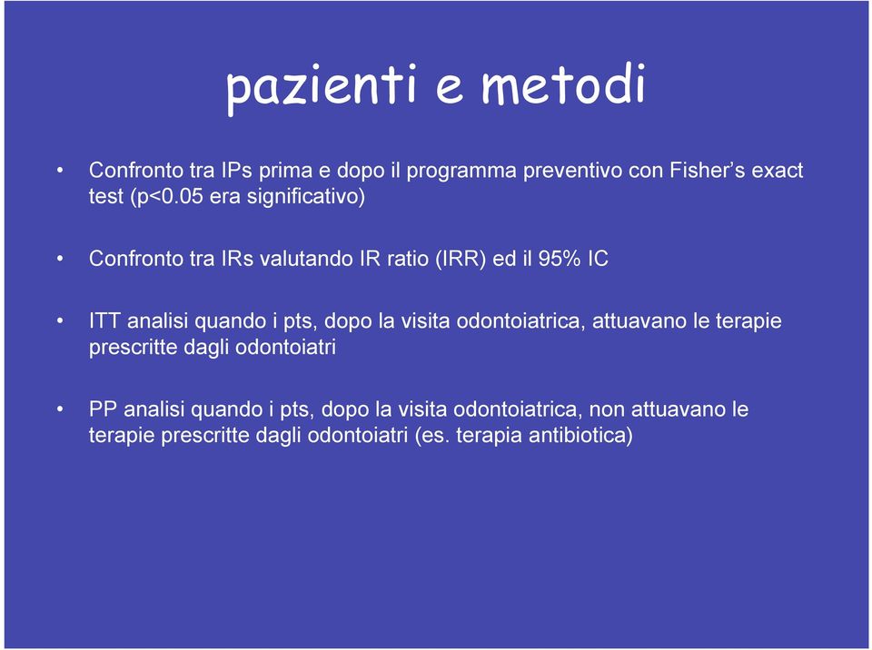 dopo la visita odontoiatrica, attuavano le terapie prescritte dagli odontoiatri PP analisi quando i pts,