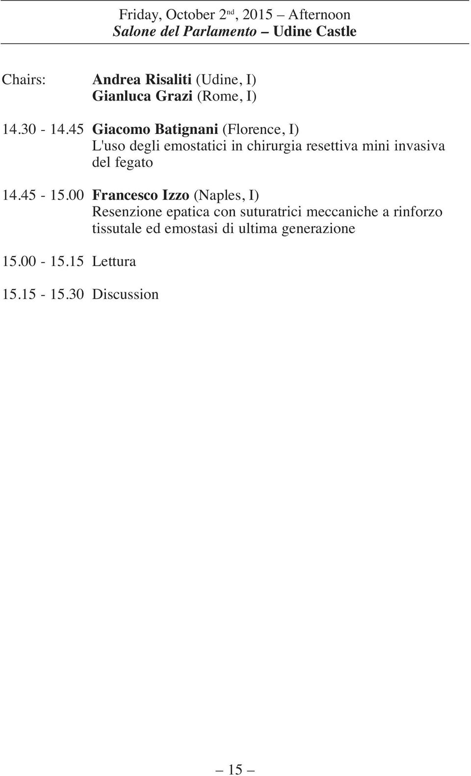 45 Giacomo Batignani (Florence, I) L'uso degli emostatici in chirurgia resettiva mini invasiva del fegato
