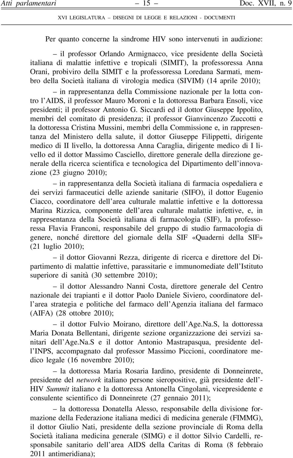 Commissione nazionale per la lotta contro l AIDS, il professor Mauro Moroni e la dottoressa Barbara Ensoli, vice presidenti; il professor Antonio G.