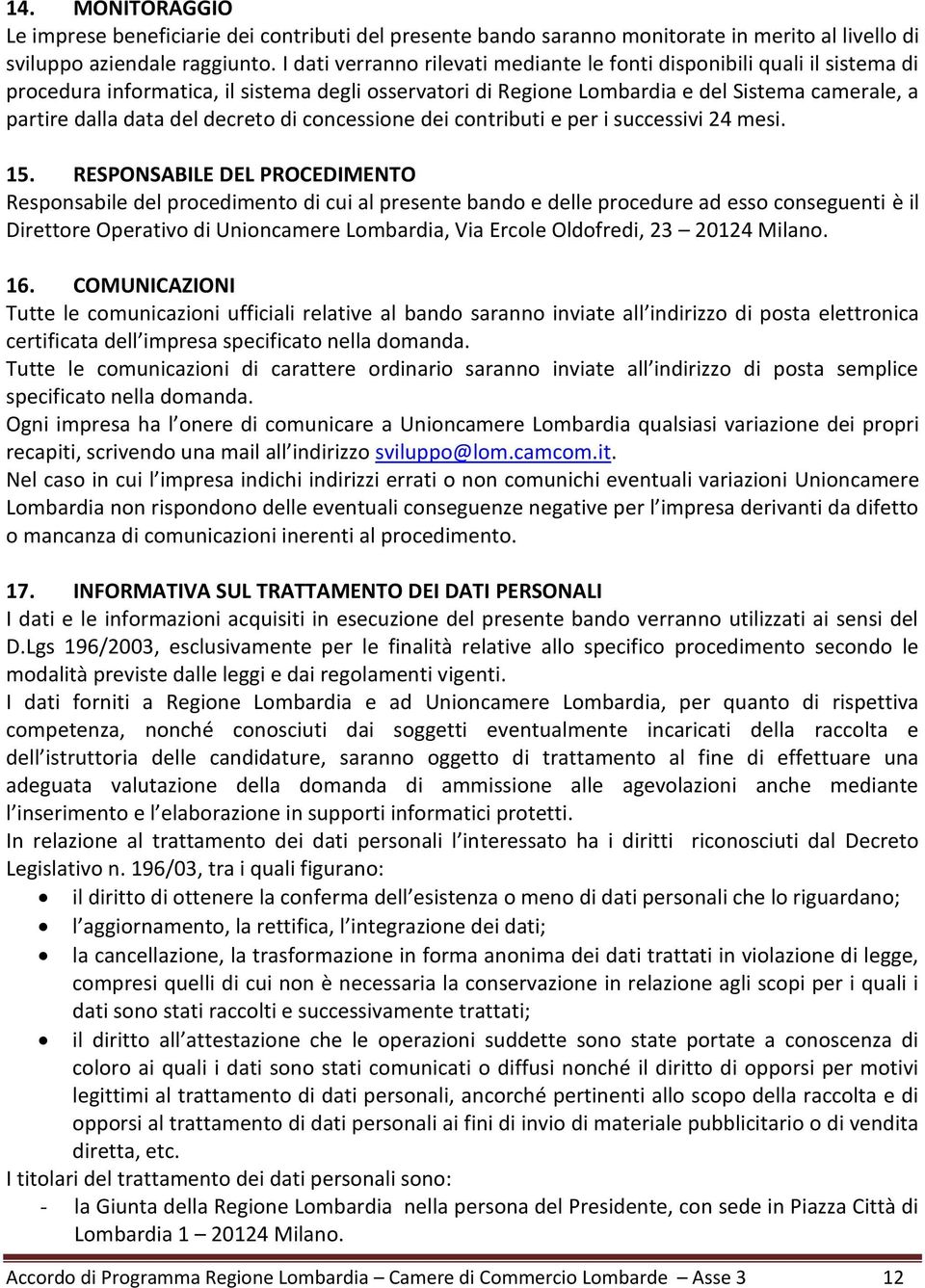 decreto di concessione dei contributi e per i successivi 24 mesi. 15.