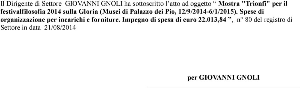 12/9/2014-6/1/2015). Spese di organizzazione per incarichi e forniture.