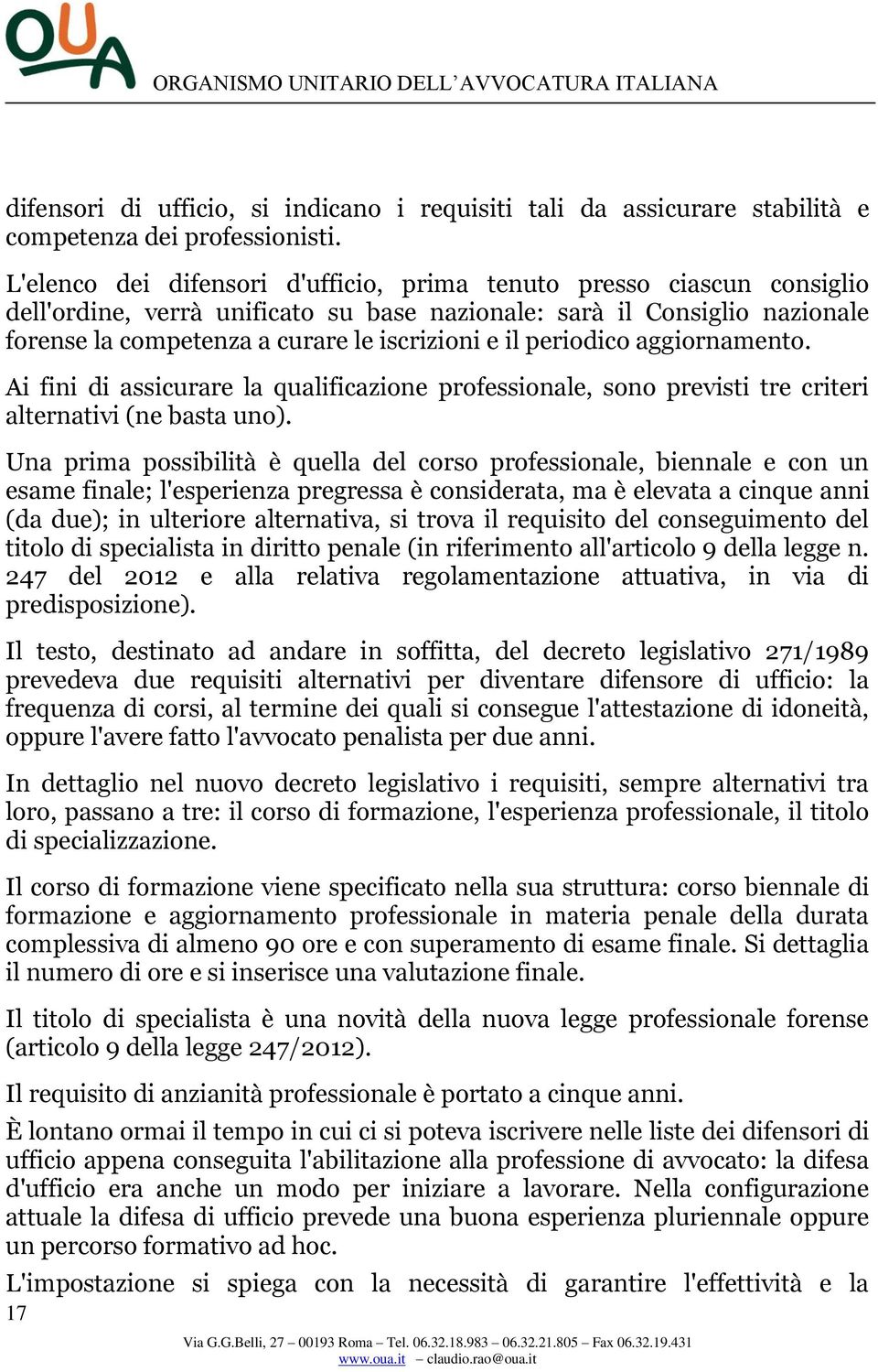 periodico aggiornamento. Ai fini di assicurare la qualificazione professionale, sono previsti tre criteri alternativi (ne basta uno).