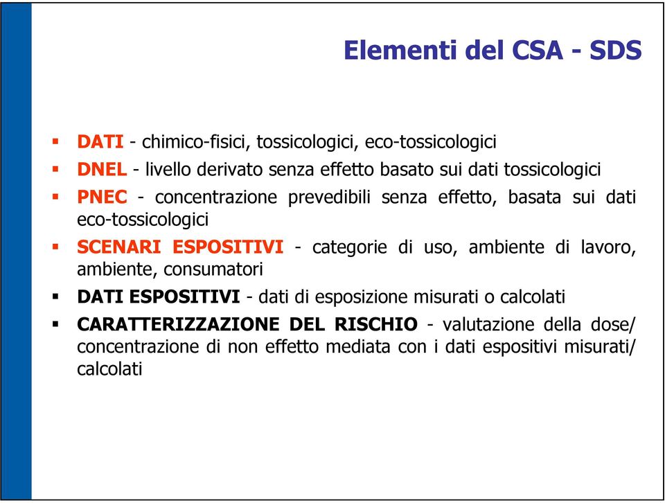 categorie di uso, ambiente di lavoro, ambiente, consumatori DATI ESPOTIVI - dati di esposizione misurati o calcolati