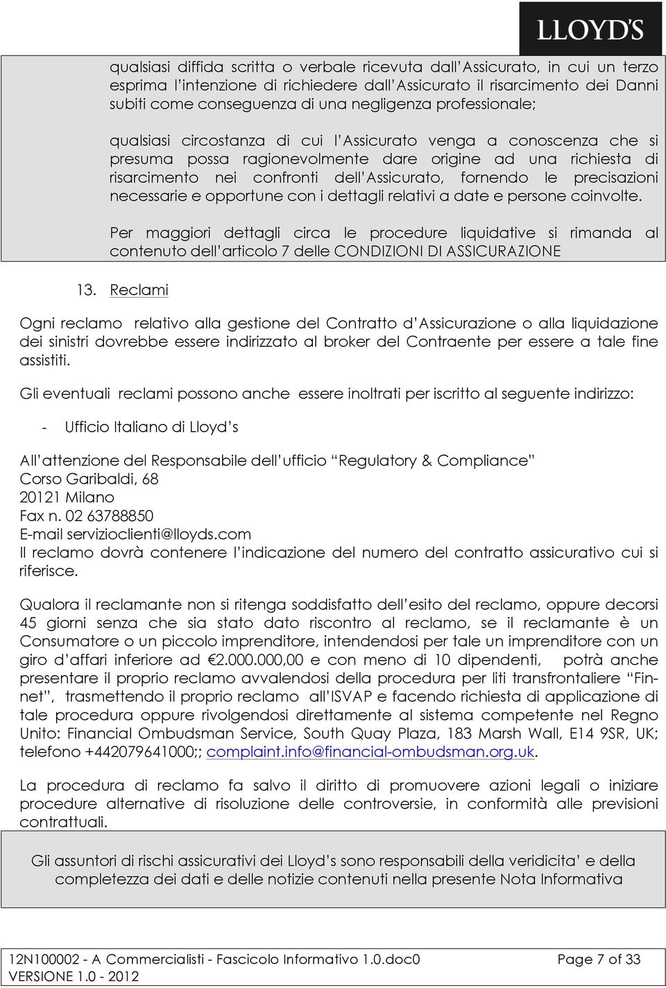 le precisazioni necessarie e opportune con i dettagli relativi a date e persone coinvolte.