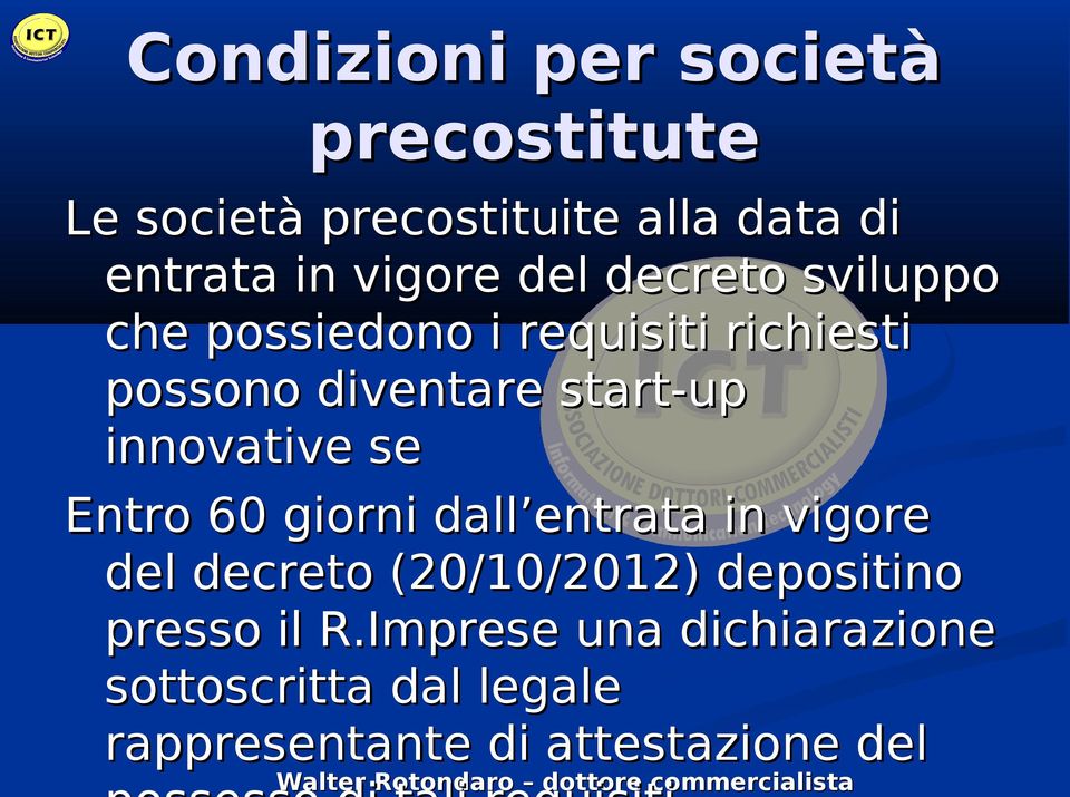 start-up innovative se Entro 60 giorni dall entrata in vigore del decreto (20/10/2012)