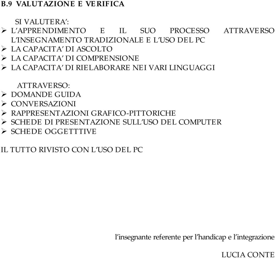 ATTRAVERSO: DOMANDE GUIDA CONVERSAZIONI RAPPRESENTAZIONI GRAFICO-PITTORICHE SCHEDE DI PRESENTAZIONE SULL USO DEL