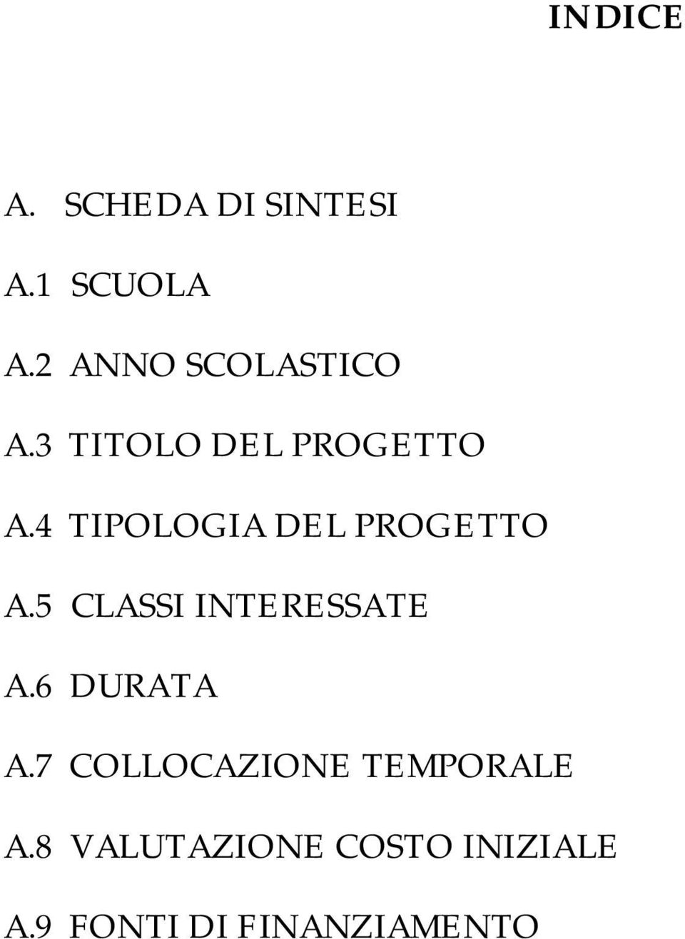 4 TIPOLOGIA DEL PROGETTO A.5 CLASSI INTERESSATE A.