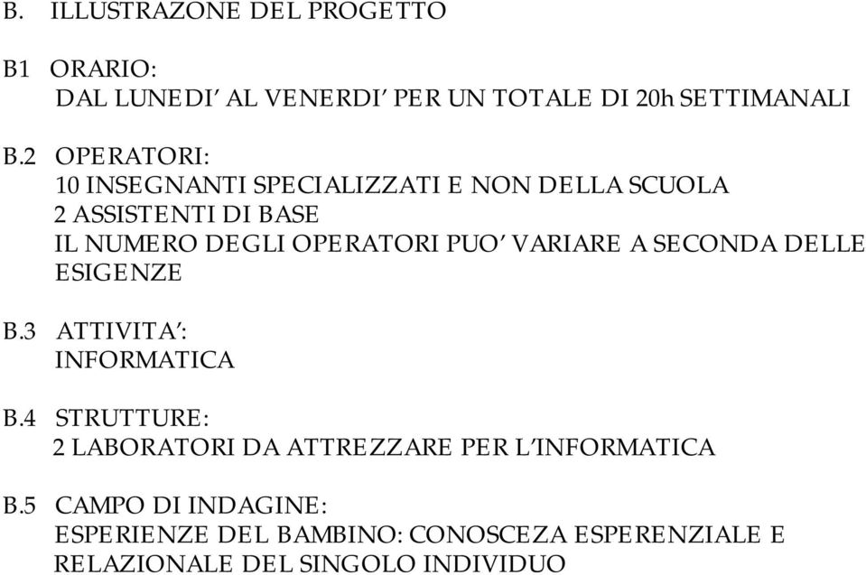 PUO VARIARE A SECONDA DELLE ESIGENZE B.3 ATTIVITA : INFORMATICA B.