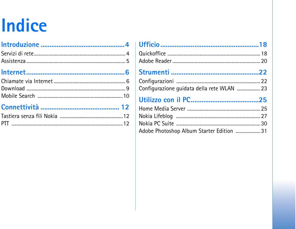 ..18 Adobe Reader...20 Strumenti...22 Configurazioni...22 Configurazione guidata della rete WLAN.