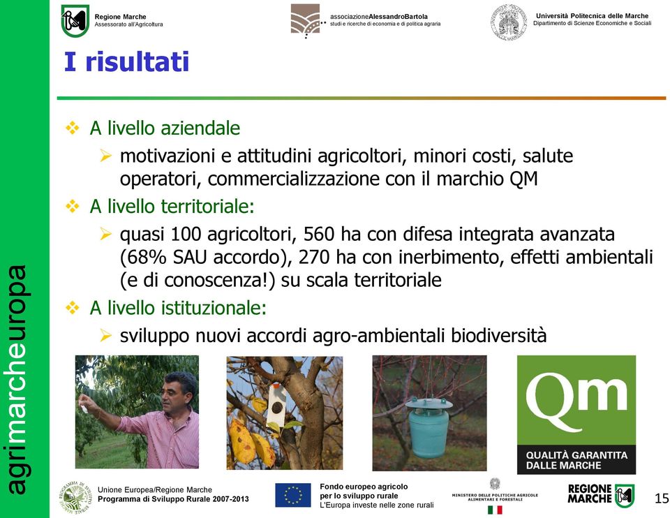 integrata avanzata (68% SAU accordo), 270 ha con inerbimento, effetti ambientali (e di conoscenza!