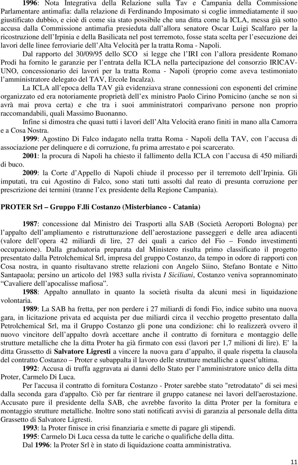 e della Basilicata nel post terremoto, fosse stata scelta per l esecuzione dei lavori delle linee ferroviarie dell Alta Velocità per la tratta Roma - Napoli.