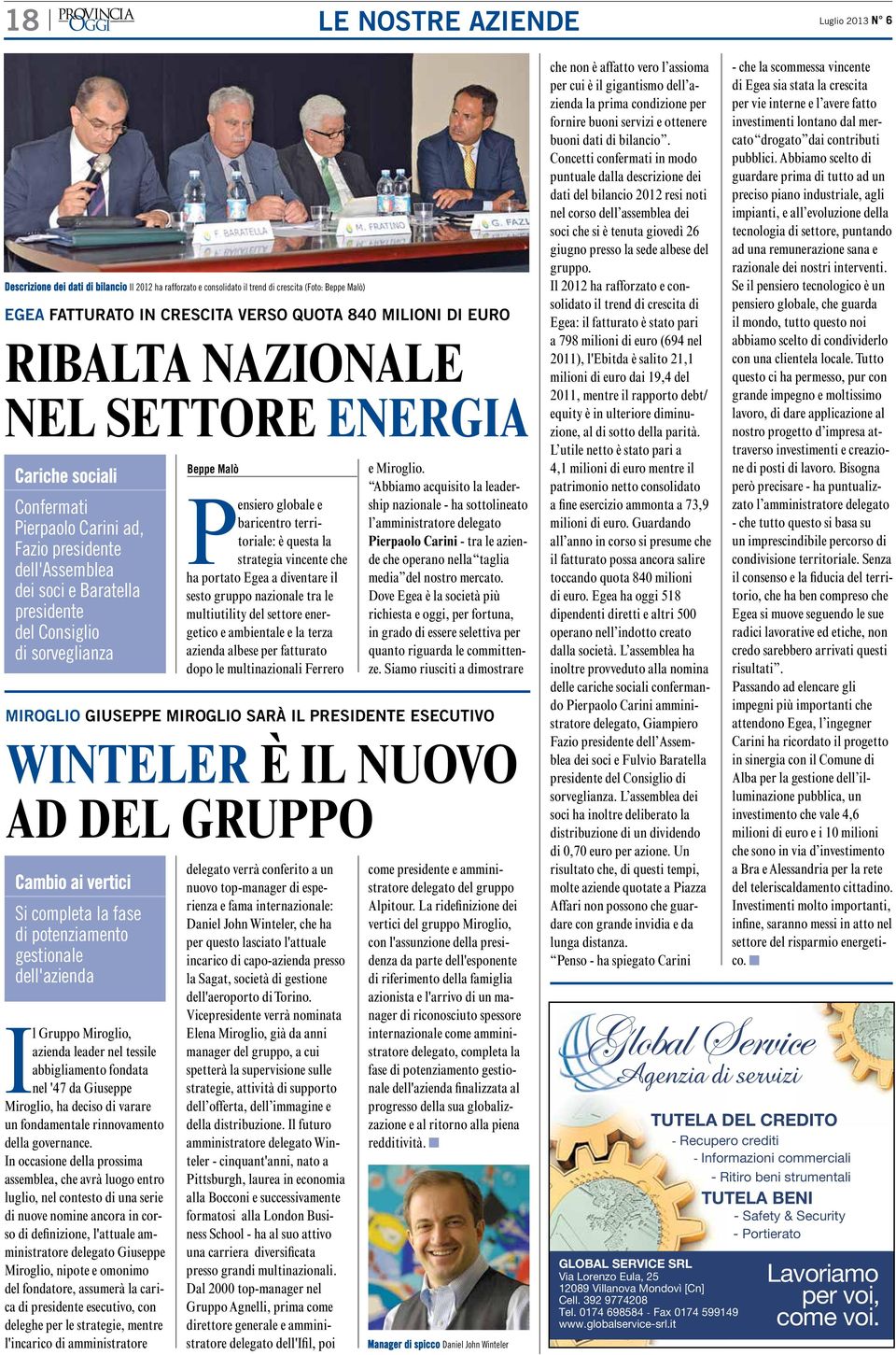 Pensiero globale e baricentro territoriale: è questa la strategia vincente che ha portato Egea a diventare il sesto gruppo nazionale tra le multiutility del settore energetico e ambientale e la terza